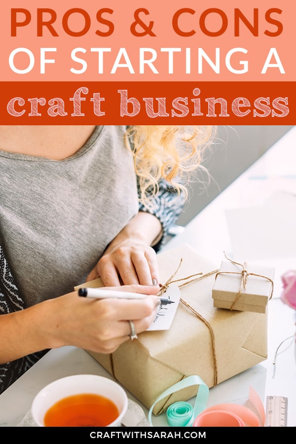 The Pros and Cons of Starting a Handmade Craft Business Craft With Sarah